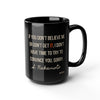 Black ceramic mug with Satoshi Nakamoto quote in white text reading “If you don’t believe me or don’t get it, I don’t have time to try to convince you, sorry,” accented with orange “IT.”