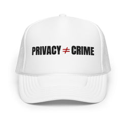 White foam trucker cap with 'PRIVACY ≠ CRIME' text on a white background
