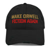 1984 / 'Make Orwell Fiction Again' Dad Hat - SVRN_T Hats - The Orange Habit